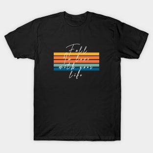 Fall In Love With Your Life T-Shirt